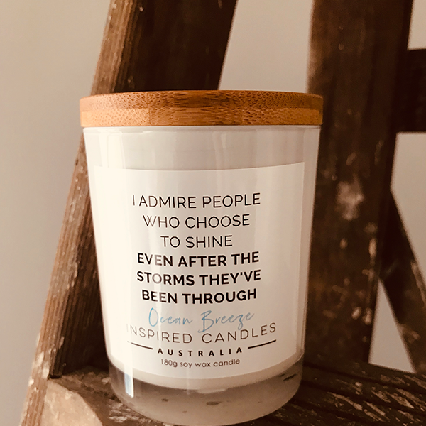 I admire people who choose to shine even after the storms they've been through